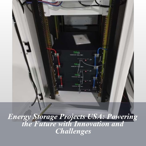 Energy Storage Projects USA: Powering the Future with Innovation and Challenges